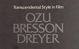 Transcendental Style in Film: Ozu, Bresson, Dreyer by Paul Schrader
